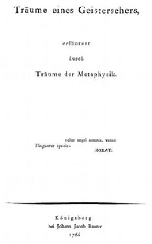 [Gutenberg 36076] • Träume eines Geistersehers, erläutert durch Träume der Metaphysik